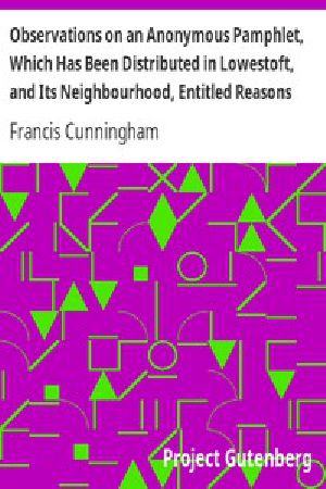 [Gutenberg 52265] • Observations on an Anonymous Pamphlet, Which Has Been Distributed in Lowestoft, and Its Neighbourhood, Entitled Reasons Why a Churchman May with Great Justice Refuse to Subscribe to the British and Foreign Bible Society